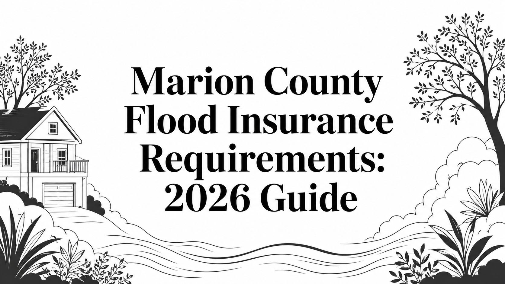 Marion County Flood Insurance Requirements: 2026 Guide