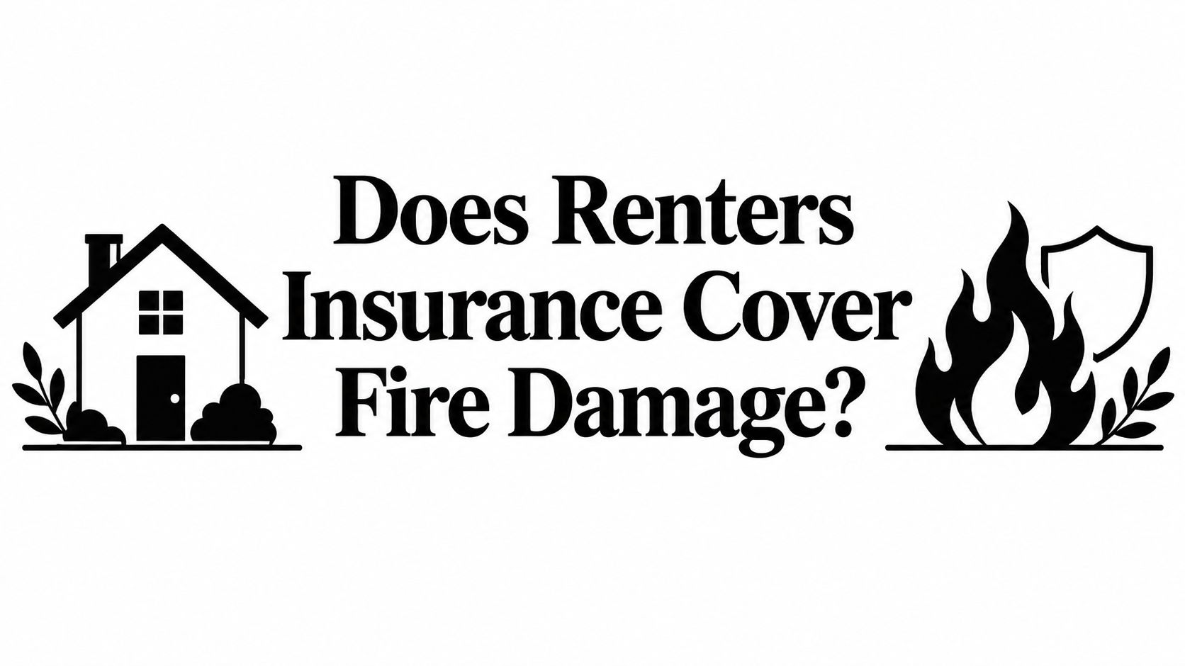 Does Renters Insurance Cover Fire Damage?