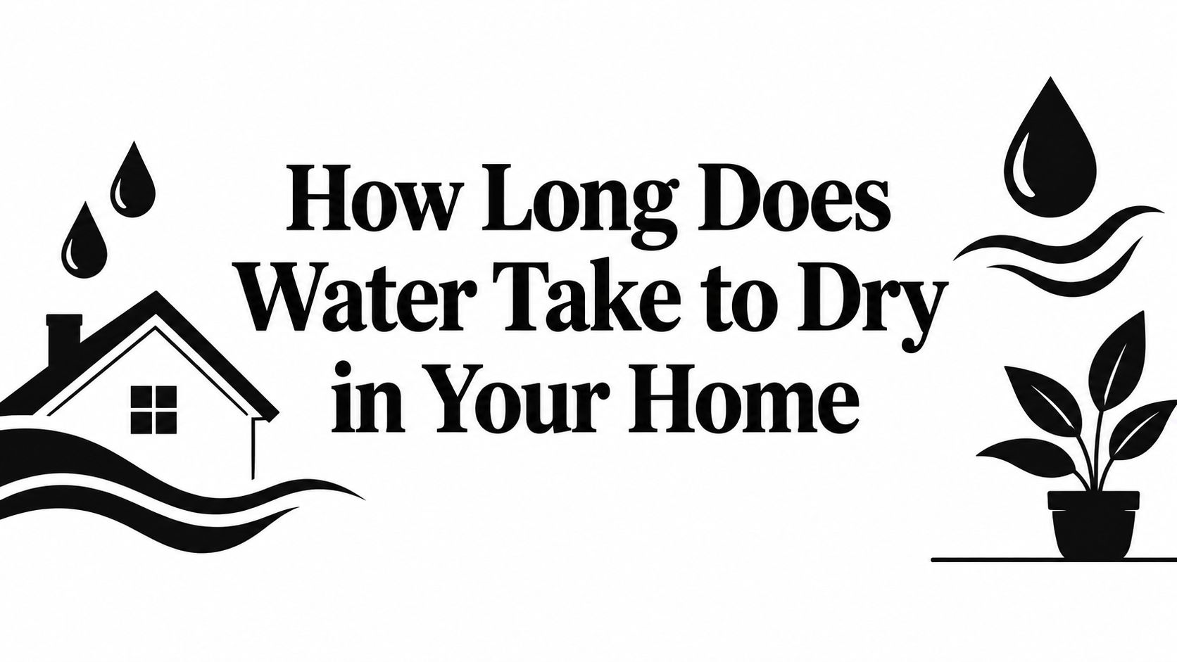 How Long Does Water Take to Dry in Your Home